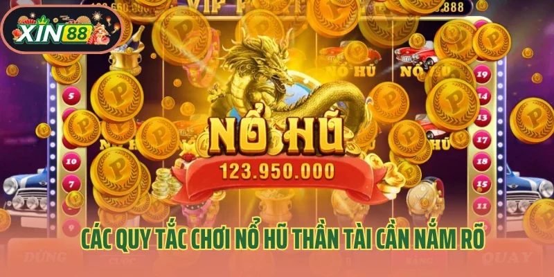 Nổ Hũ Thần Tài – Vòng Quay Rước Lộc Cực Chất 3 Các quy tắc chơi nổ hũ Thần Tài cần nắm rõ