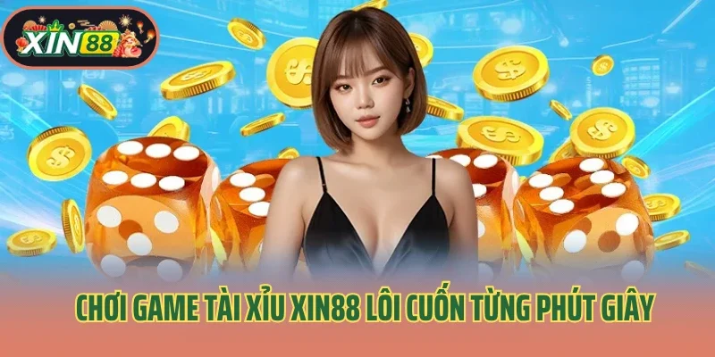 Thắng Lớn Cùng Tài Xỉu Xin88 – Game Dễ Chơi, Tiền Dễ Về 3 Chơi game tài xỉu xin88 lôi cuốn từng phút giây