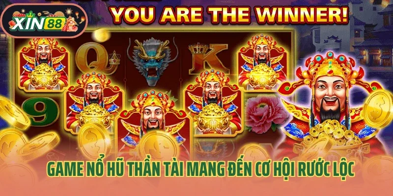 Nổ Hũ Thần Tài – Vòng Quay Rước Lộc Cực Chất 2 Game nổ hũ Thần Tài mang đến cơ hội rước lộc