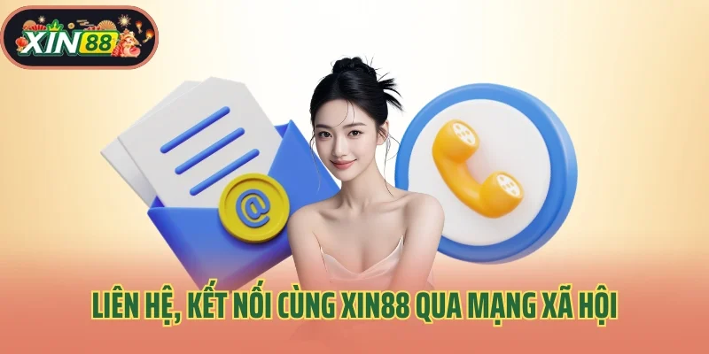 Liên Hệ Xin88 3 Liên hệ, kết nối cùng Xin88 qua mạng xã hội