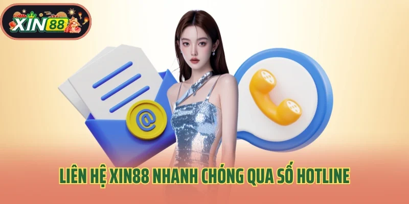 Liên Hệ Xin88 2 Liên hệ Xin88 nhanh chóng qua số hotline