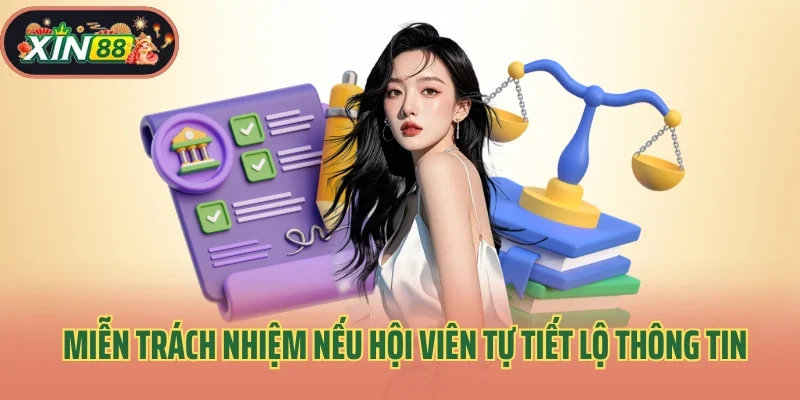 Miễn Trừ Trách Nhiệm 3 Miễn trách nhiệm Xin88 nếu hội viên tự tiết lộ thông tin