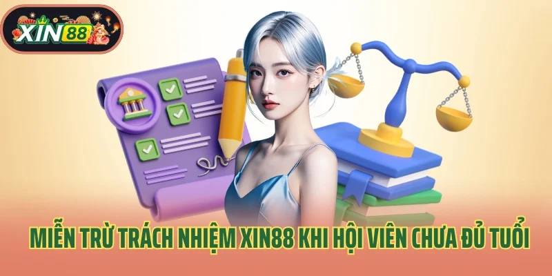 Miễn Trừ Trách Nhiệm 2 Miễn trừ trách nhiệm Xin88 khi hội viên chưa đủ 18 tuổi