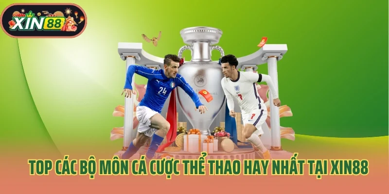 Thể Thao Xin88 3 Top các bộ môn cá cược thể thao hay nhất tại Xin88