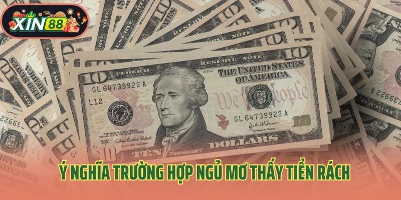 Giải Mã Hiện Tượng Ngủ Mơ Thấy Tiền – Ý Nghĩa Sâu Xa 3 Ý nghĩa trường hợp ngủ mơ thấy tiền rách